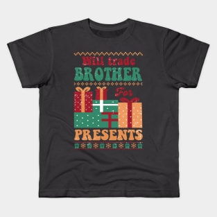 Will Trade Brother for Presents Kids T-Shirt